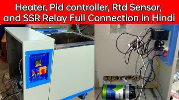 How to Connection 3KW Heater, SSR Relay, PID Controller & Rtd Sensor in Water Bath in Hindi