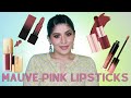 10 Mauve-Pink Lipsticks I am Currently Loving | Shreya Jain