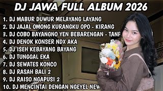 DJ JAWA FULL ALBUM VIRAL TERBARU 2026 DJ MABUR DUWUR MELAYANG LAYANG🎵DJ JAJAL OMONG KURANGKU OPO🎵