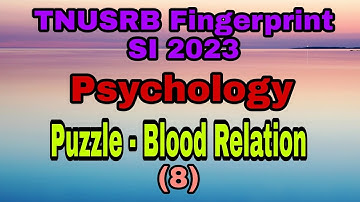 Puzzle - Blood Relation - Psychology - TNUSRB Fingerprint SI 2023