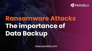 Ransomware Attacks  - The importance of Data Backup