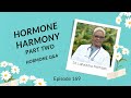 EP 169: Hormone Harmony with Dr. LaKeischa McMillan Part 2 - Hormone Q&A