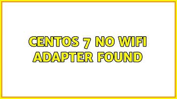Centos 7: No Wifi Adapter found