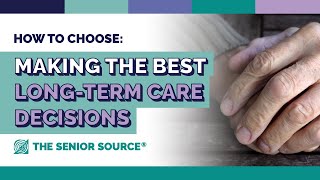 How to Choose: Making the Best Long-Term Care Decisions