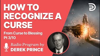 From Curse To Blessing  Pt  3 of 10 - How to Recognize a Curse - Derek Prince