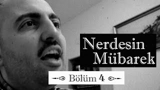 Nerdesi̇n Mübarek 4. Bölüm