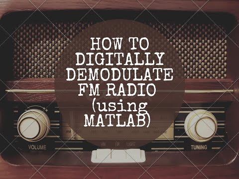 HOW TO DIGITALLY DEMODULATE FM RADIO (using MATLAB)