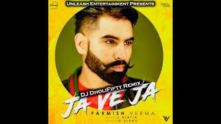 Ja Ve Ja -  Parmish Verma (DJ DholiFifty Remix)