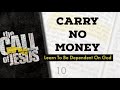 10 - CARRY NO MONEY - Learn To Be Dependent On God