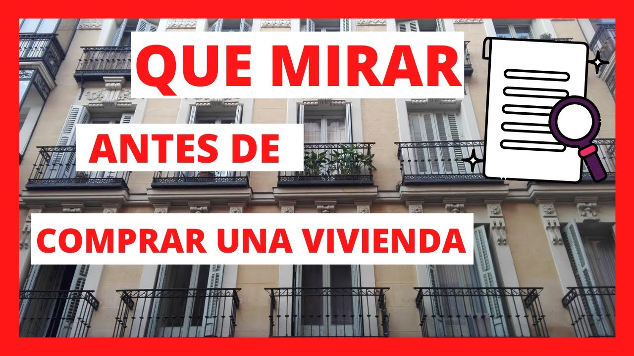 11 Cosas Que Debes Mirar Antes De Comprar Una Vivienda - YouTube