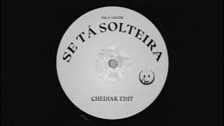 FBC & VHOOR & MAC JULIA - Se Tá Solteira (CHEDIAK EDIT)