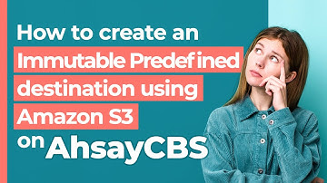 How to create an immutable predefined destination using Amazon S3 on AhsayCBS?