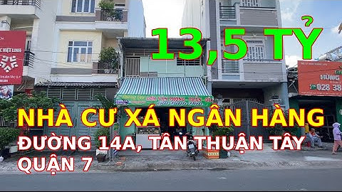 Bán Nhà Cư Xá Ngân Hàng Đường 14A phường Tân Thuận Tây Quận 7 chỉ 13,5 tỷ - Mã sp : TB132