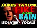 James Taylor - FIre And Rain - ISOLATED VOCALS - Analysis and Tutorial
