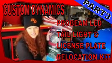 HOW TO INSTALL CUSTOM DYNAMICS PROBEAM LED LOW PROFILE TAIL LIGHT AND LICENSE RELOCATION KIT.