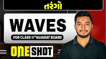 તરંગો | WAVES in Gujarati | Physics One Shot for Class 11th/GSHSEB