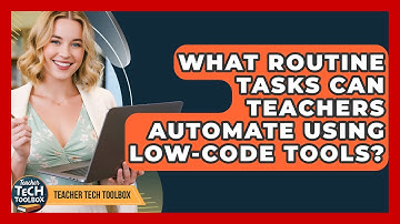 What Routine Tasks Can Teachers Automate Using Low-code Tools? - Teacher Tech Toolbox