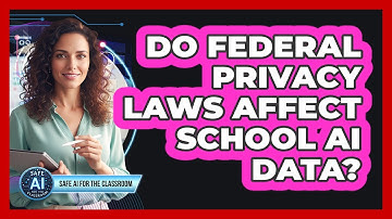 Do Federal Privacy Laws Affect School AI Data?