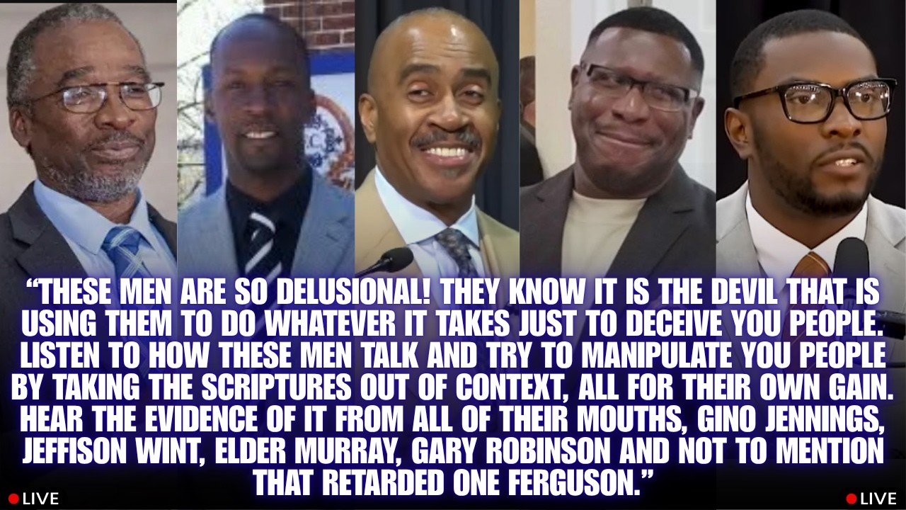 ATTENTION: GINO JENNINGS TWISTED THE SCRIPTURES ALSO JEFFISION WINT, GARY ROBINSON & ELDER MURRAY!”