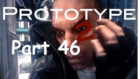 Prototype 2 Part 46 w/ BlacWater Productions