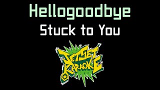 Hellogoodbye - Stuck to You [Jet Set Karaoke]