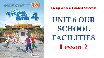 Tiếng Anh 4 Global Success - Unit 6 Our School Facilities - Lesson 2