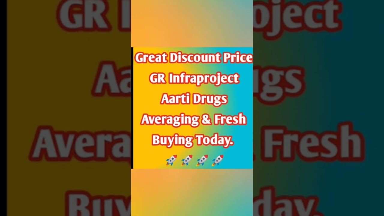 G R Infraproject and Aarti Drugs share shorts