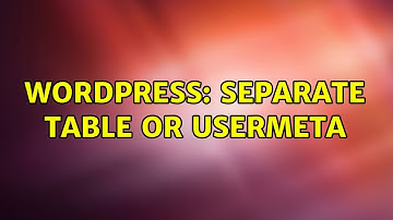Wordpress: Separate table or usermeta