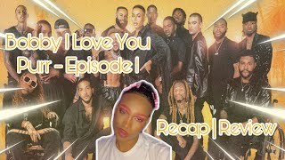 Bobby I Love You Purr Season 1 Episode 1 Recap|Review