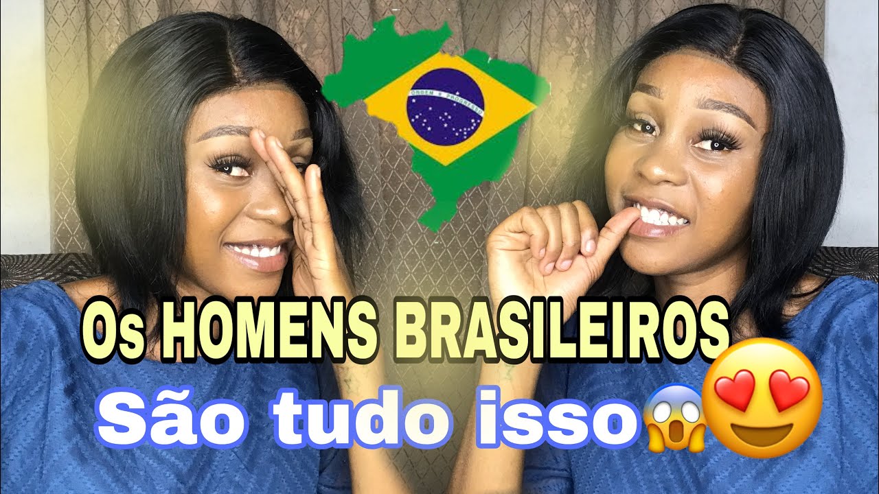 O QUE AS MULHERES  MOÇAMBICANAS ACHAM Dos HOMENS BRASILEIROS