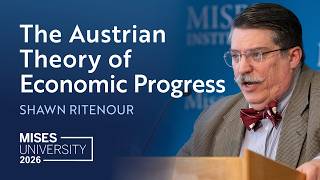 The Austrian Theory of Economic Progress | Shawn Ritenour
