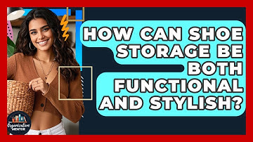 How Can Shoe Storage Be Both Functional And Stylish? - Your Organization Mentor