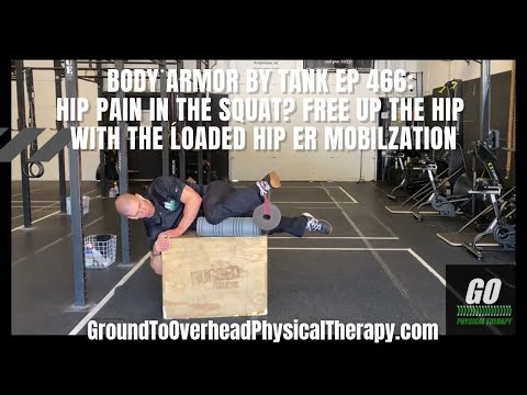 Body Armor By Tank Ep 466:Hip pain in the squat? Free up the hip with the Loaded Hip ER mobilization
