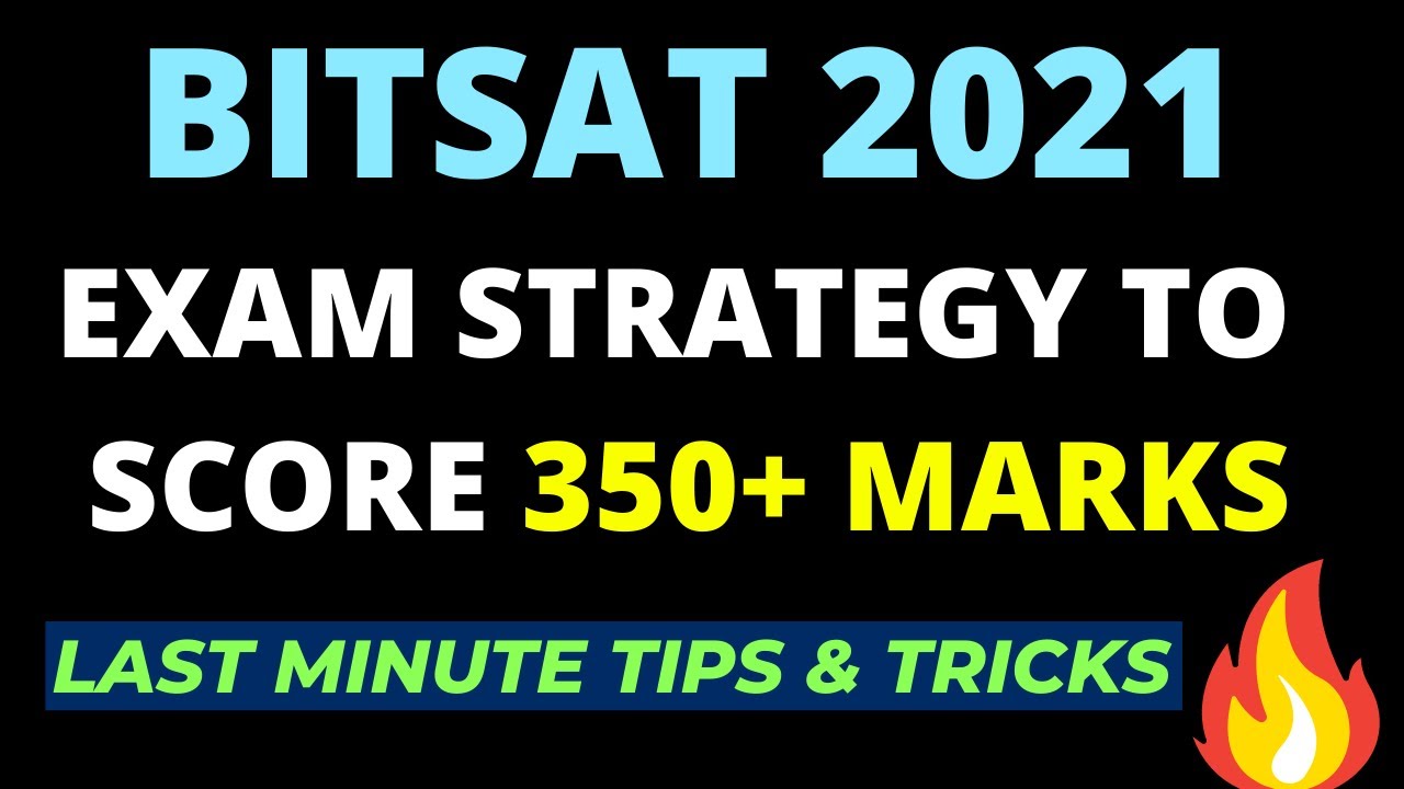 BITSAT 2021 EXAM STRATEGY TO SCORE 350+ MARKS | LAST MINUTE TIPS ...