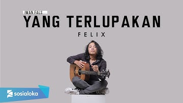 FELIX - YANG TERLUPAKAN (OFFICIAL MUSIC VIDEO)