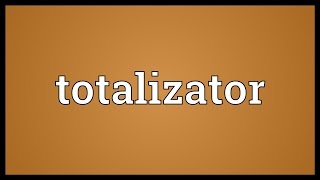 Totalizator Meaning