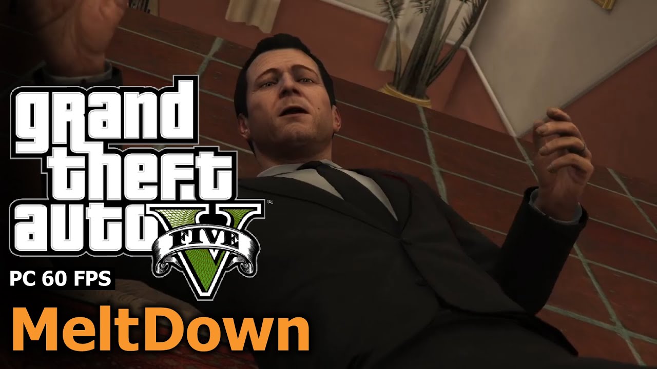 GTA 5 Mission 71 Meltdown PC Gameplay 60 FPS YouTube 