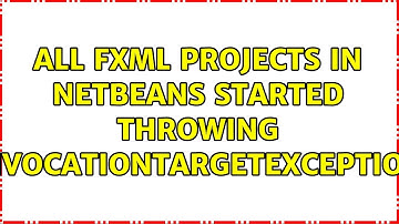 All FXML projects in netbeans started throwing InvocationTargetException (2 Solutions!!)