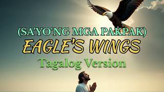 EAGLE'S WINGS by Hillsong (TAGALOG LYRICS)