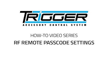 TRIGGER How-To: RF Remote Passcode Setting