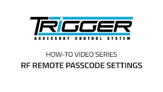 TRIGGER How-To: RF Remote Passcode Setting
