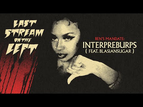 Last Stream On The Left /// June 13th, 2023 - INTERPREBURPS (feat. Blasiansugar)