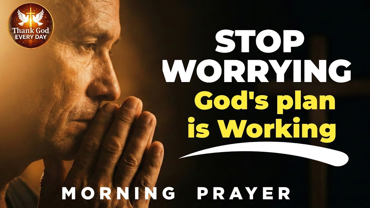 Перестаньте беспокоиться, Божий план работает | Утренняя молитва