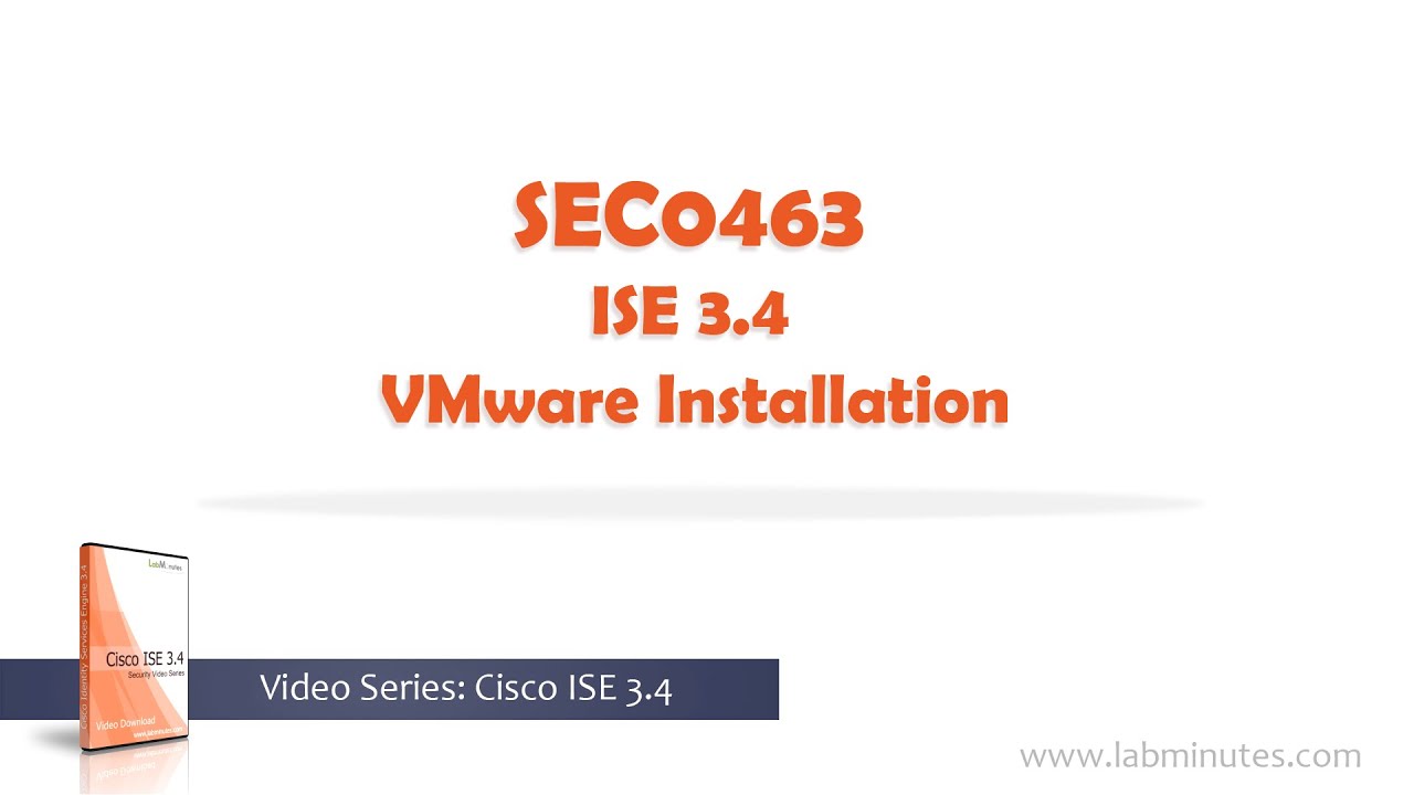 LabMinutes# SEC0463 - ISE 3.4 VMware Installation
