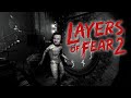 Layers of Fear 2 | Сейчас будет страшно... второй раз| Хоррор стрим