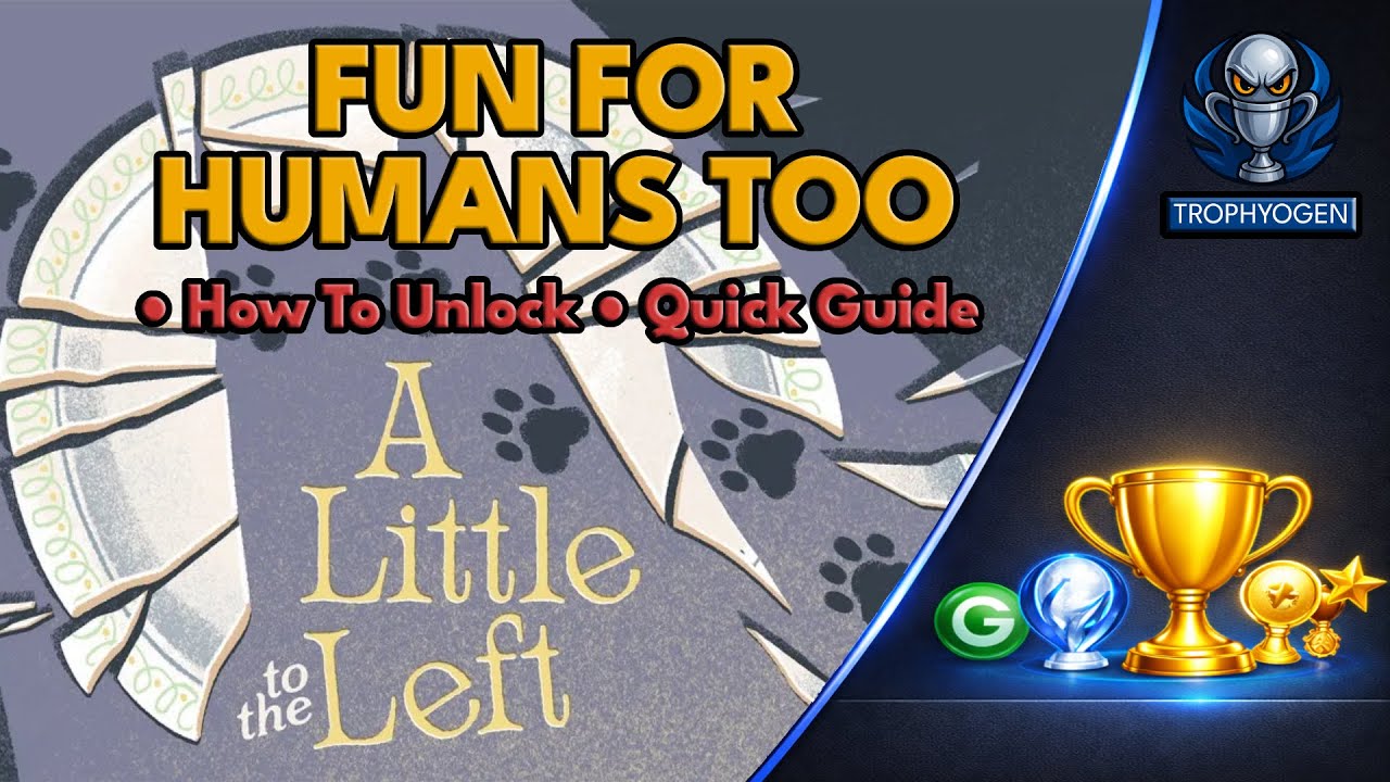 FUN FOR HUMANS TOO Trophy Guide - A Little To The Right