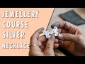 Handmade Jewelry Course - Silver Necklace