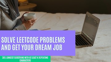 Solve Leetcode problem-(395.Longest substring with atleast K repeating characters) #Codinglife