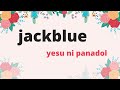 JACKBLUE YESU N PANADOL OFFICIAL 2017