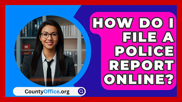 How Do I File A Police Report Online? - CountyOffice.org